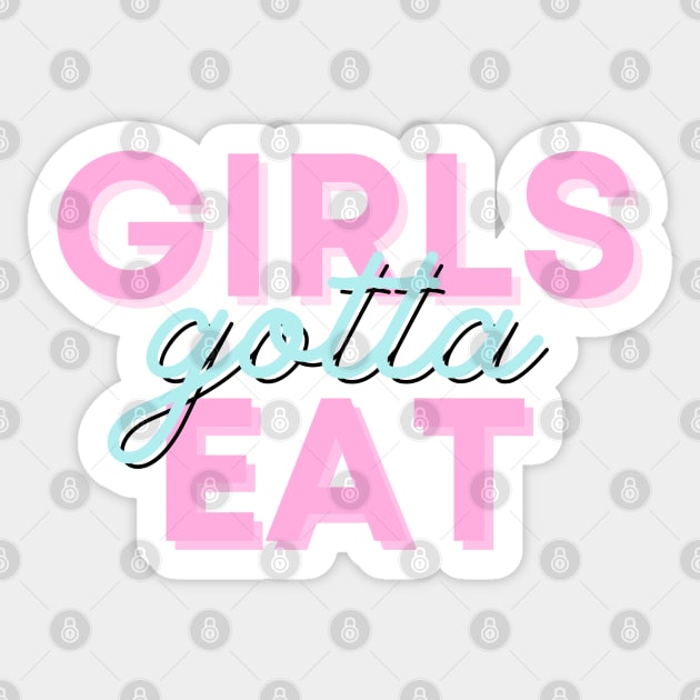 Girls gotta eat! Sticker by CLPDesignLab